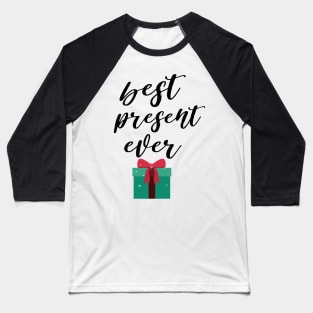 best present ever kids tee Baseball T-Shirt